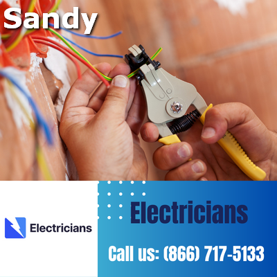 Sandy Electricians: Your Premier Choice for Electrical Services | 24-Hour Emergency Electricians