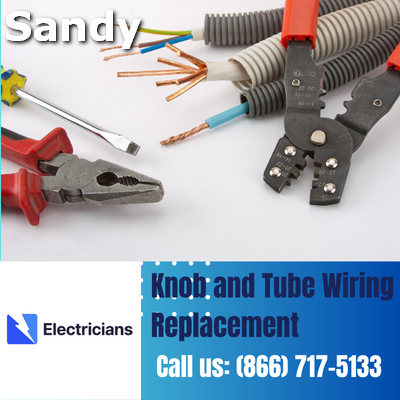 Expert Knob and Tube Wiring Replacement | Sandy Electricians